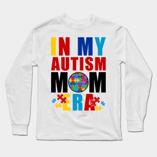 In My Autism Mom Era Autism Mother Mom Autism Awareness Mom Long Sleeve T-Shirt